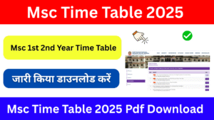 Msc Time Table 2025, (एमएससी टाइम टेबल 2025) जारी, यहां डाउनलोड करें Msc 1st, 2nd Year Exam Date